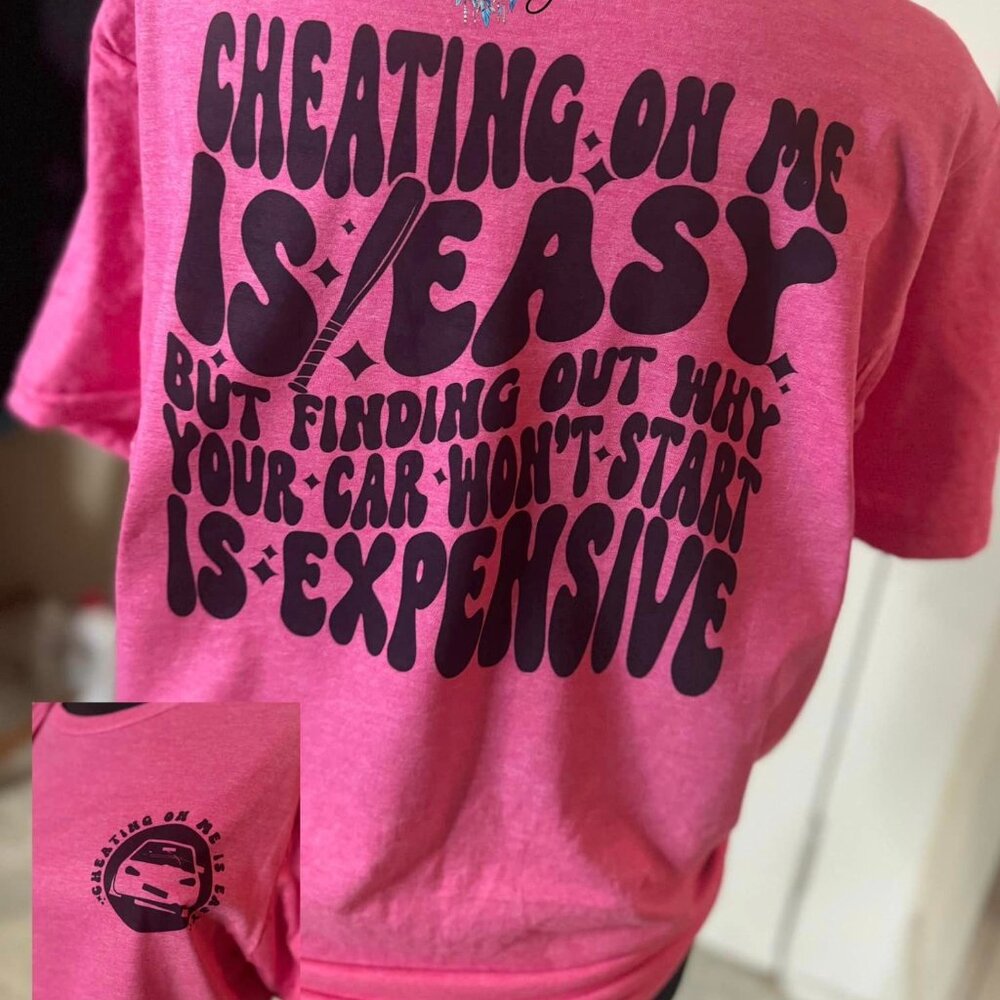 Cheating on me is easy Tee